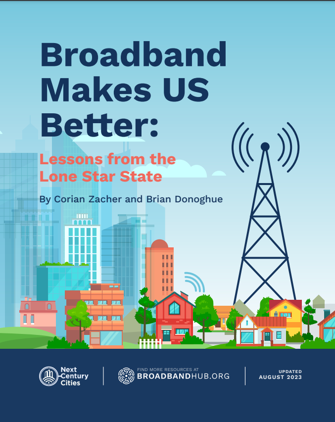 Broadband Makes US Better: lessons from the lone Star State by Corian Zacher and Brian Donoghue 

Next Century Cities Find more resources on BroadbandHub.Org 
Updated September 2023 

The background includes a cityscape with a backdrop of tall skyscrapers that fade into smaller suburban houses with a wireless tower over the city.